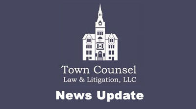 Memo from Town Counsel Law Firm – Our Municipal Clients & Friends