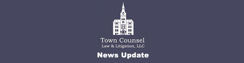Memo from Town Counsel Law Firm – Our Municipal Clients & Friends